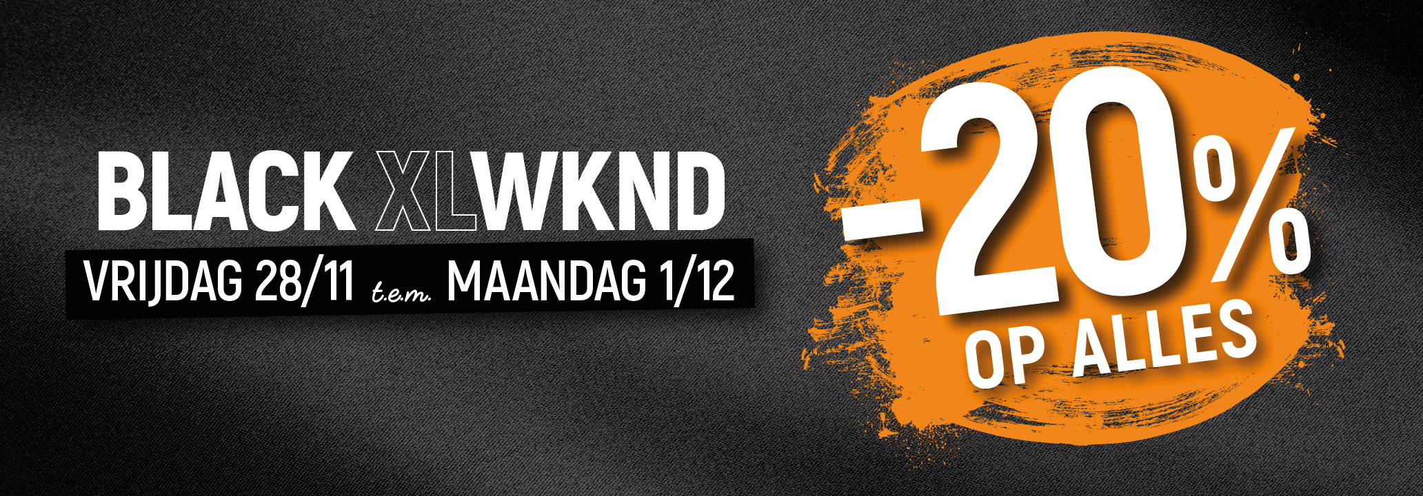 Black XL WEEKEND -20% op alles