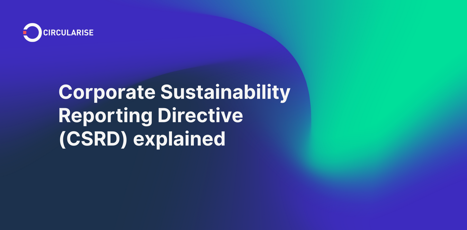 Corporate Sustainability Reporting Directive (CSRD) explained