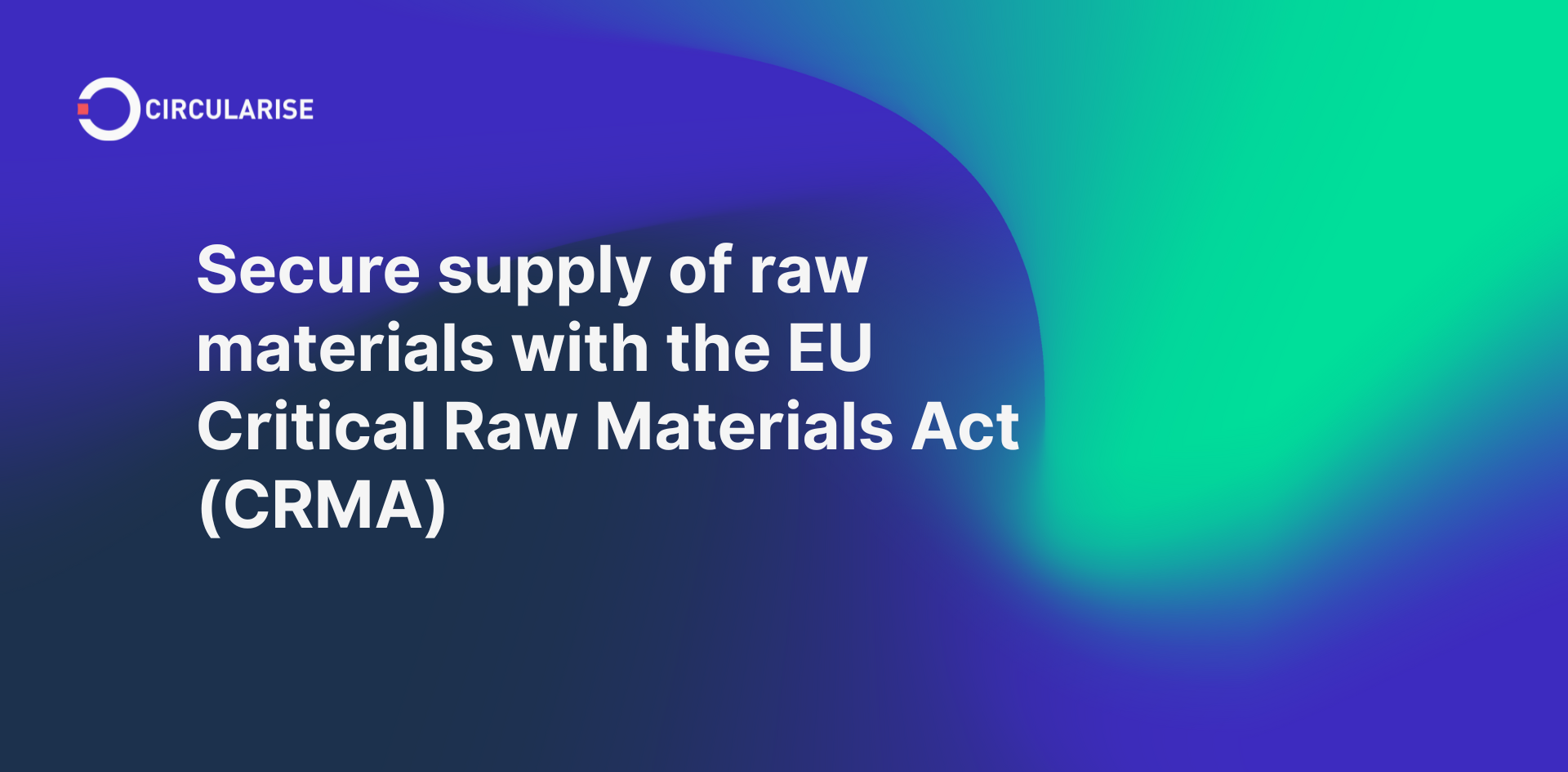 Secure supply of raw materials with the EU Critical Raw Materials Act