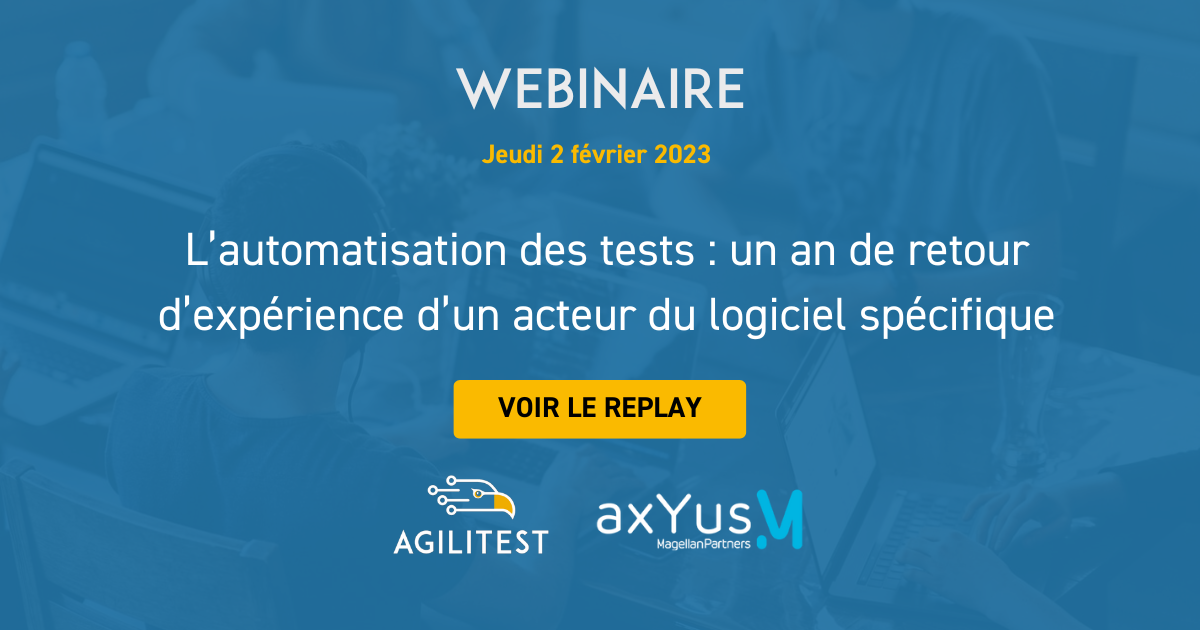 Webinar | L’automatisation des tests : un an de retour d’expérience d’un acteur du logiciel spécifique — Agilitest event banner