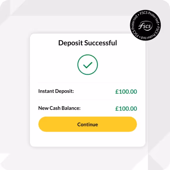 Deposit Successful confirmation screen showing instant deposit and new cash balance of £100.00 with a yellow Continue button.