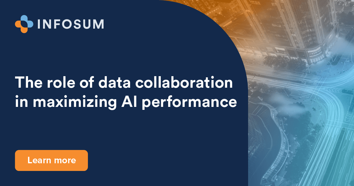The role of data collaboration in maximizing AI performance | InfoSum Blog