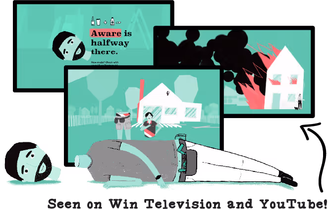 Three screenshots of the animated Aware is Halfway there campaign, featuring comical exaggerated accidents such as a house fire and being sawn in half. A simply drawn decapitated man lays in front of the screenshots, smiling. An arrow points to the screenshots, with text saying "Seen on Win Television and YouTube!"