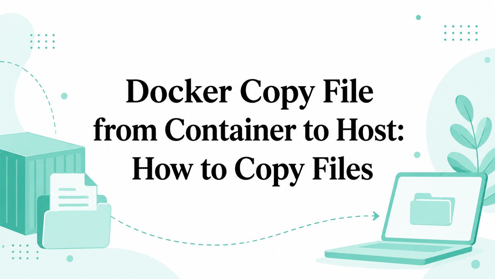 Docker Copy File from Container to Host: How to Copy Files