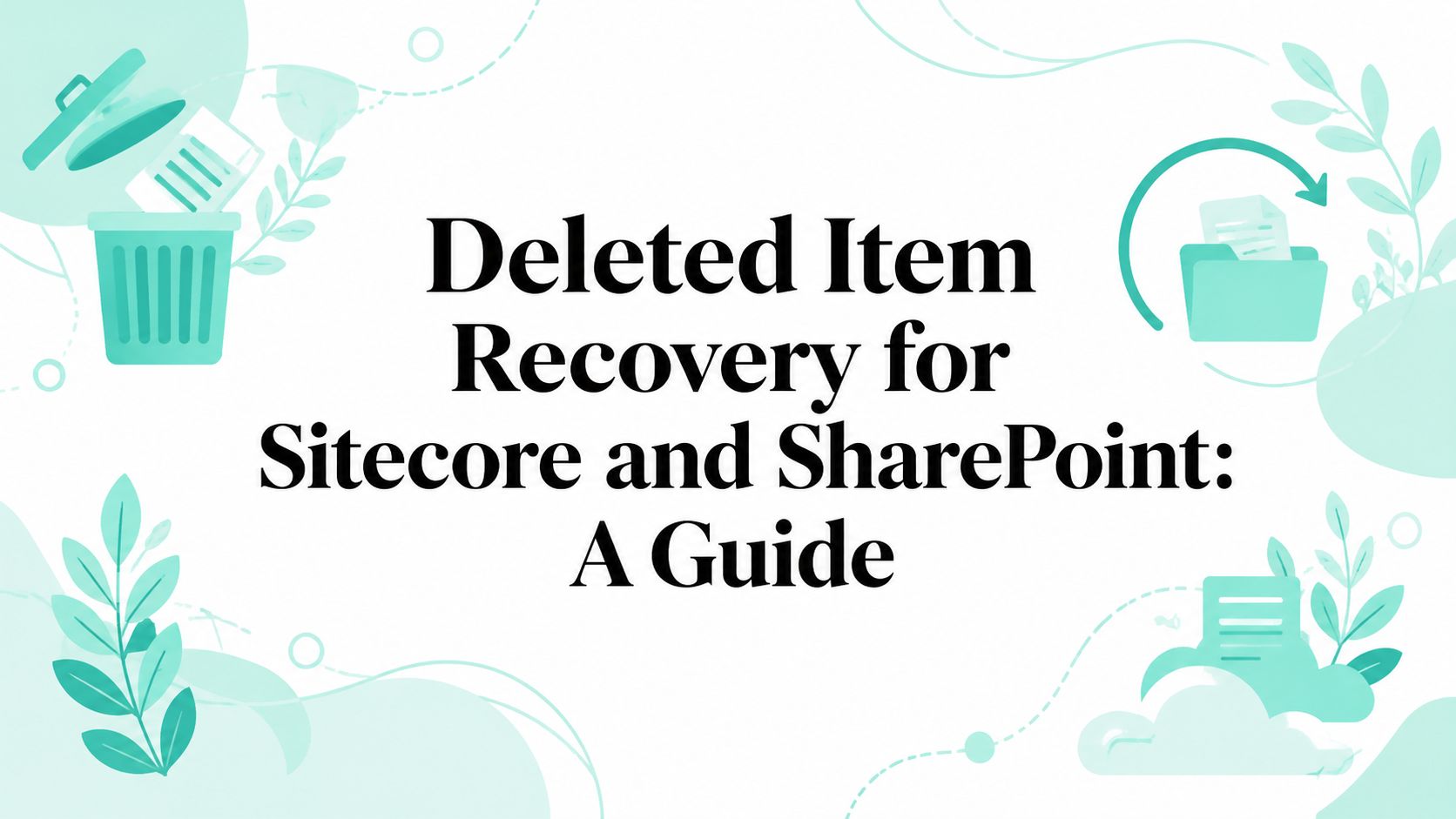 Deleted Item Recovery for Sitecore and SharePoint: A Guide