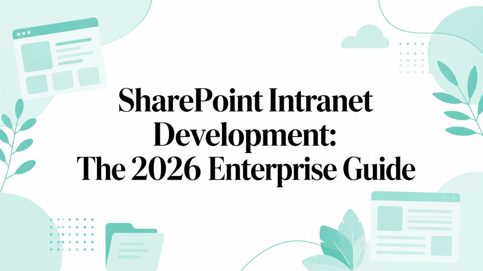 SharePoint Intranet Development: The 2026 Enterprise Guide