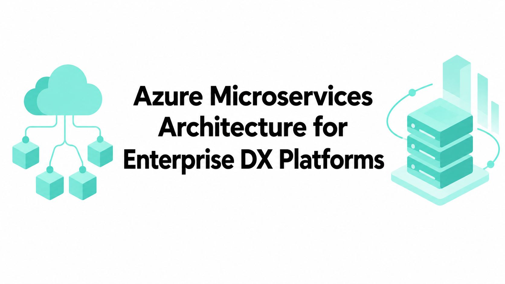 Azure Microservices Architecture for Enterprise DX Platforms