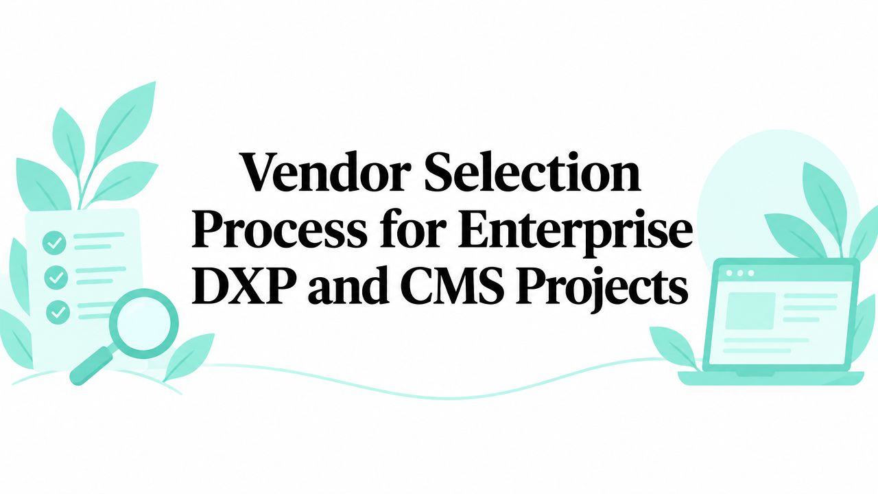 Vendor Selection Process for Enterprise DXP and CMS Projects