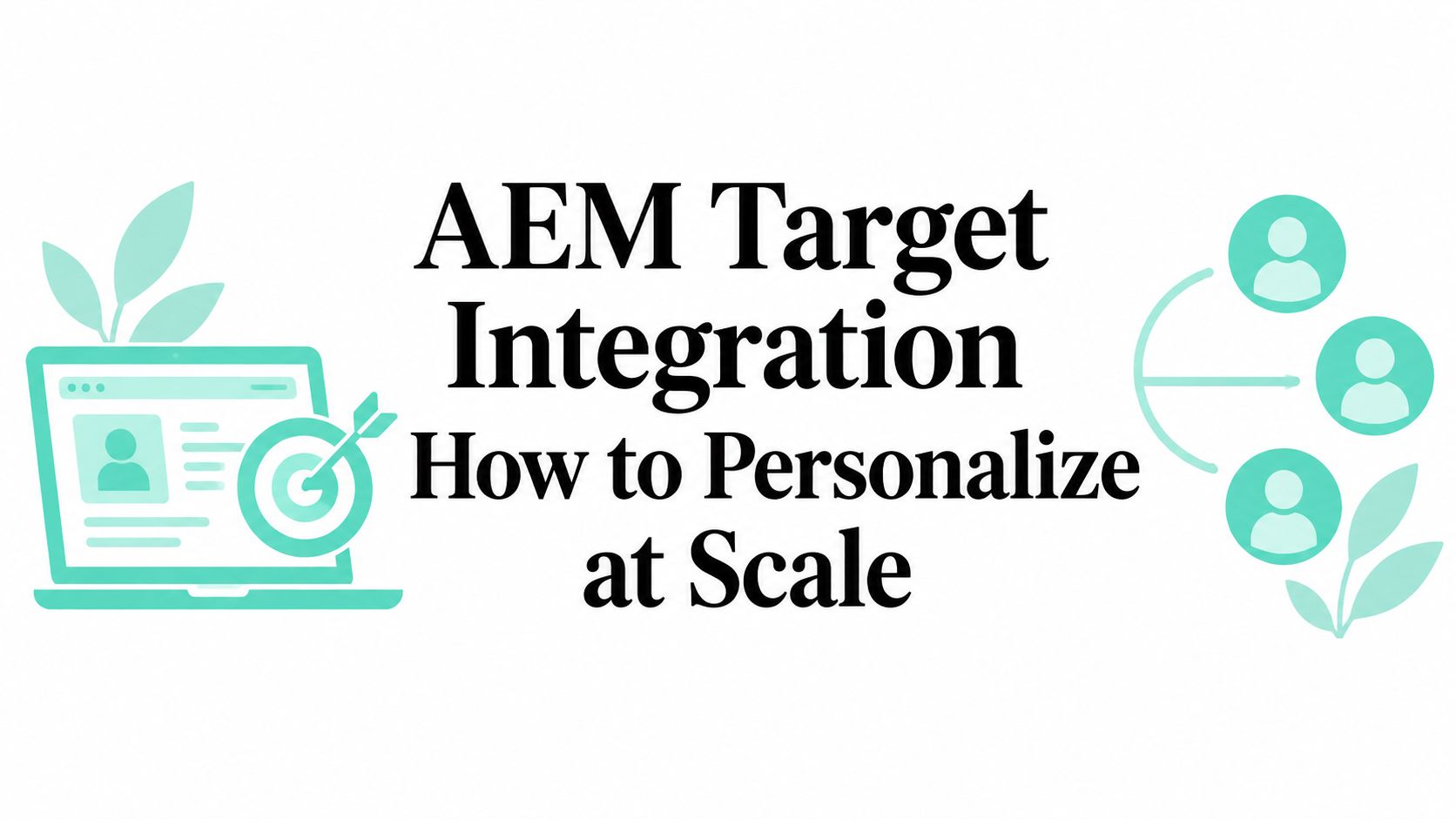 AEM Target Integration How to Personalize at Scale