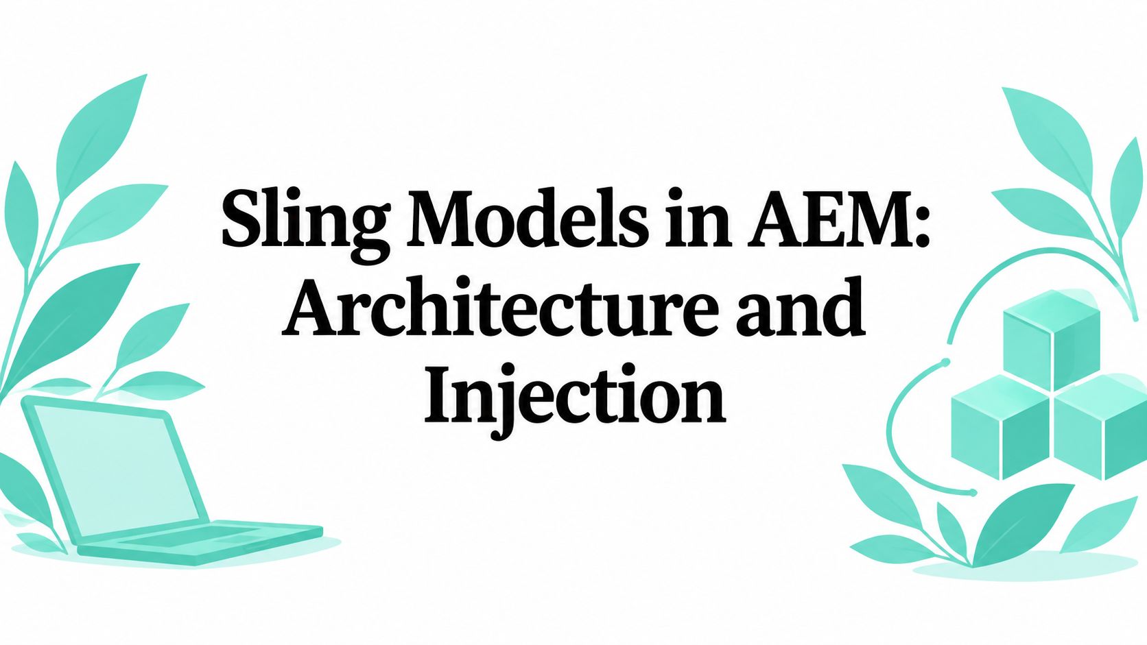 Sling Models in AEM: Architecture and Injection