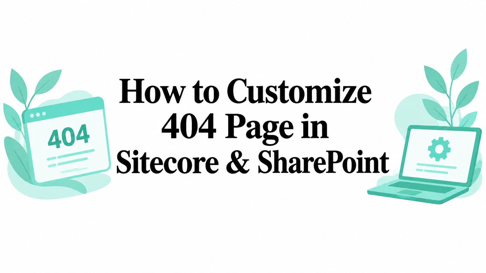 How to Customize 404 Page in Sitecore & SharePoint