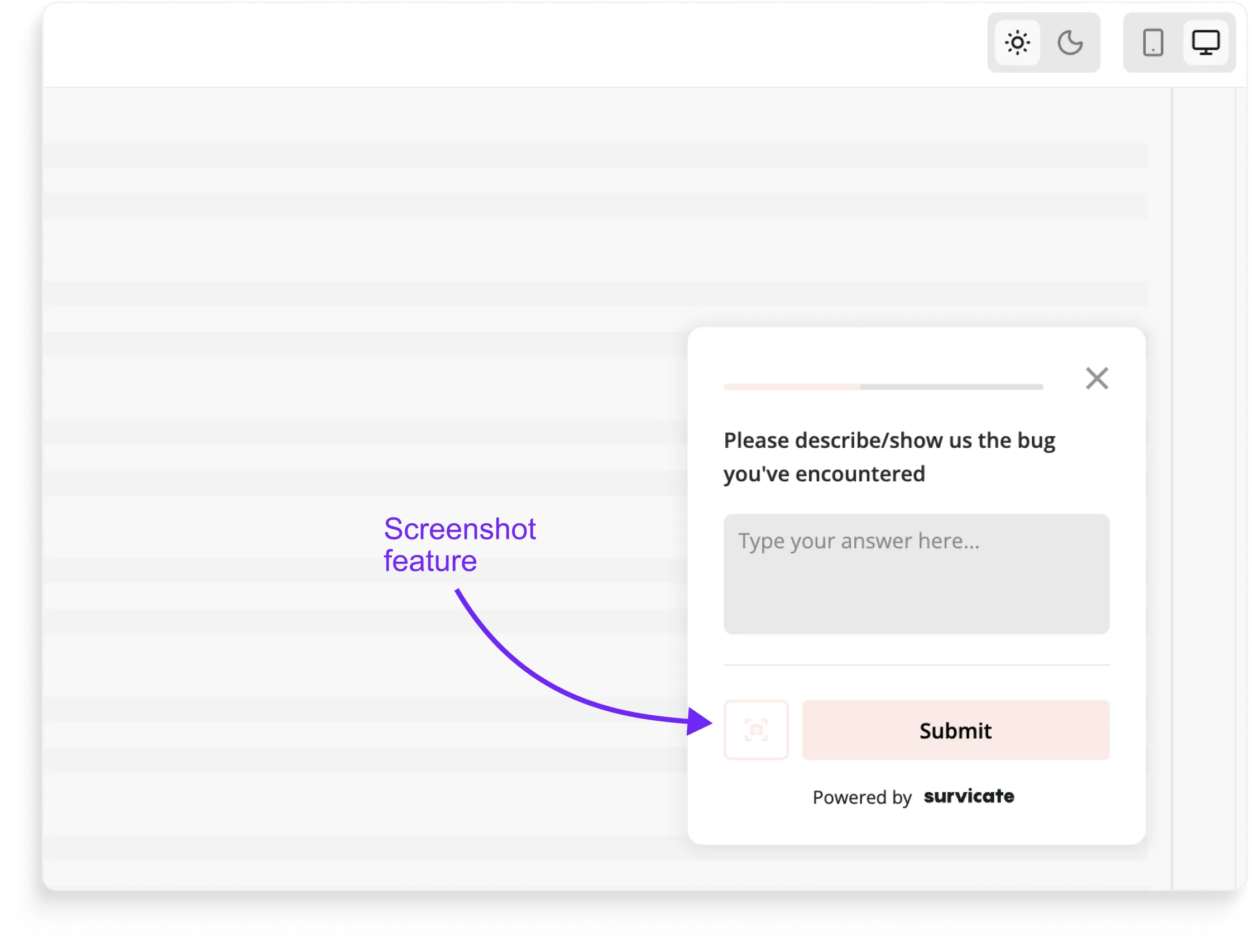 Screenshot feature in Survicate suvreys allows your respondents to capture what they'd have to otherwise describe with text, directly on their devices.