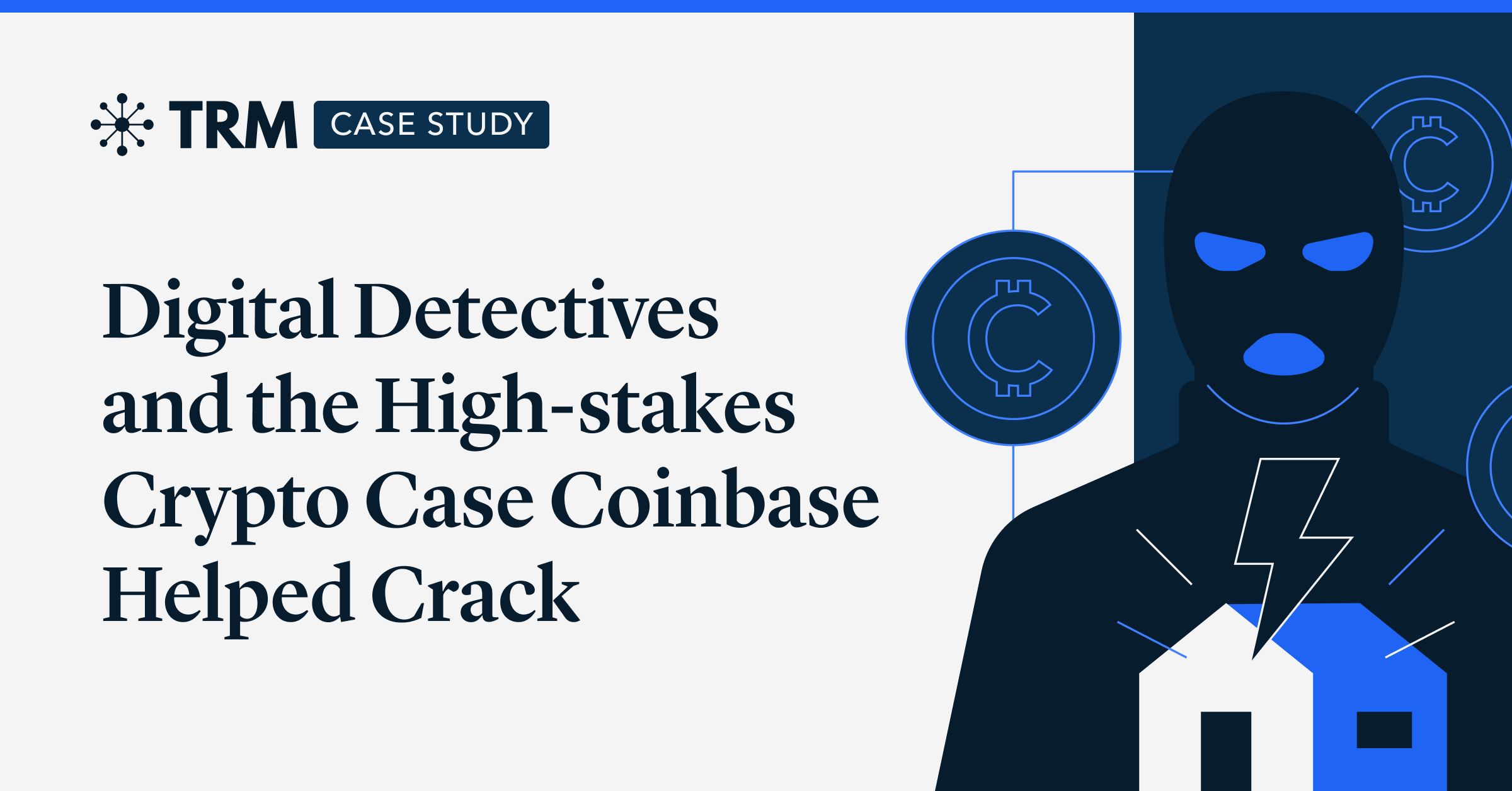 디지털 탐정과 고액 가상자산 사건 코인베이스(Coinbase) 해결을 도운 암호 화폐 사건 | 자료실 TRM Labs