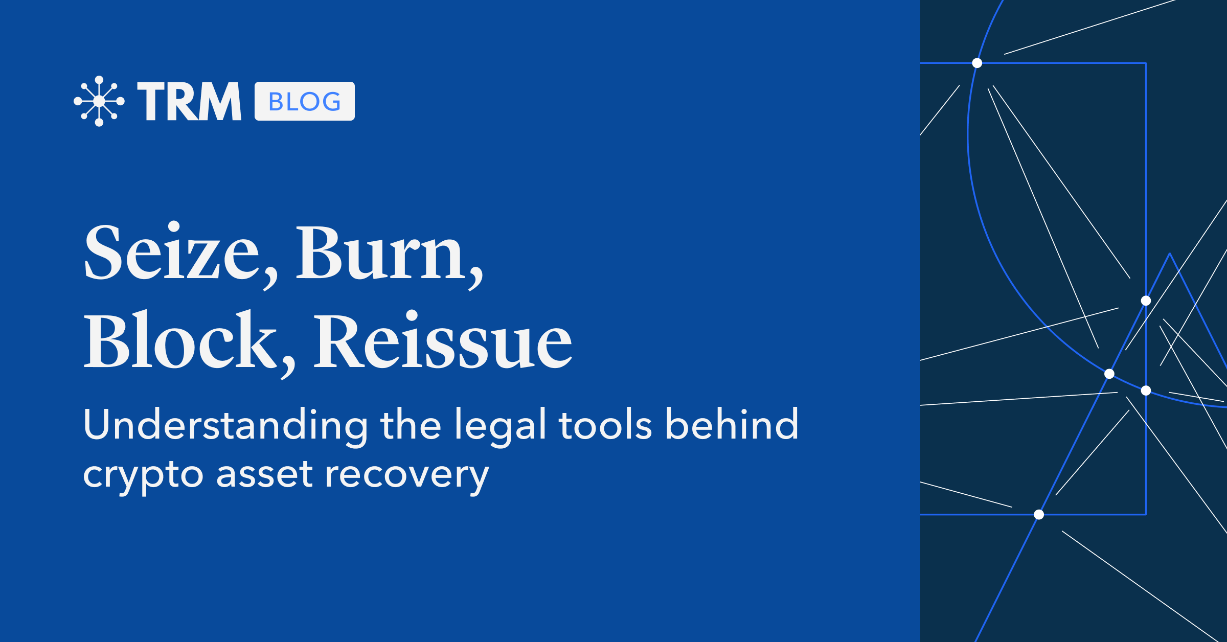 Seize, Burn, Block, Reissue: Understanding the Legal Tools Behind Crypto Asset Recovery