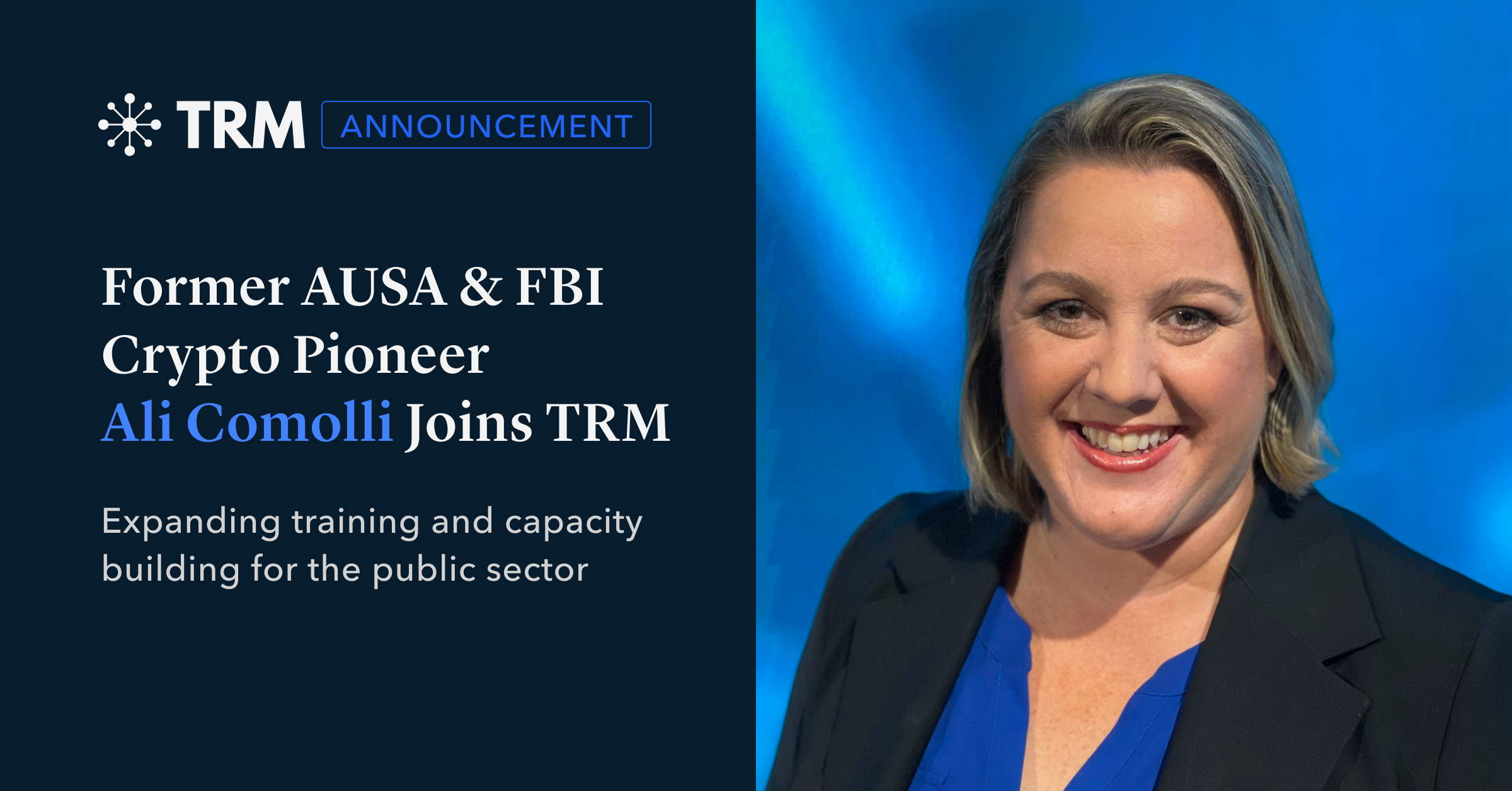 Former AUSA and FBI Crypto Pioneer Ali Comolli Joins TRM Labs to Expand Training and Capacity Building Programs for Public Sector Agencies