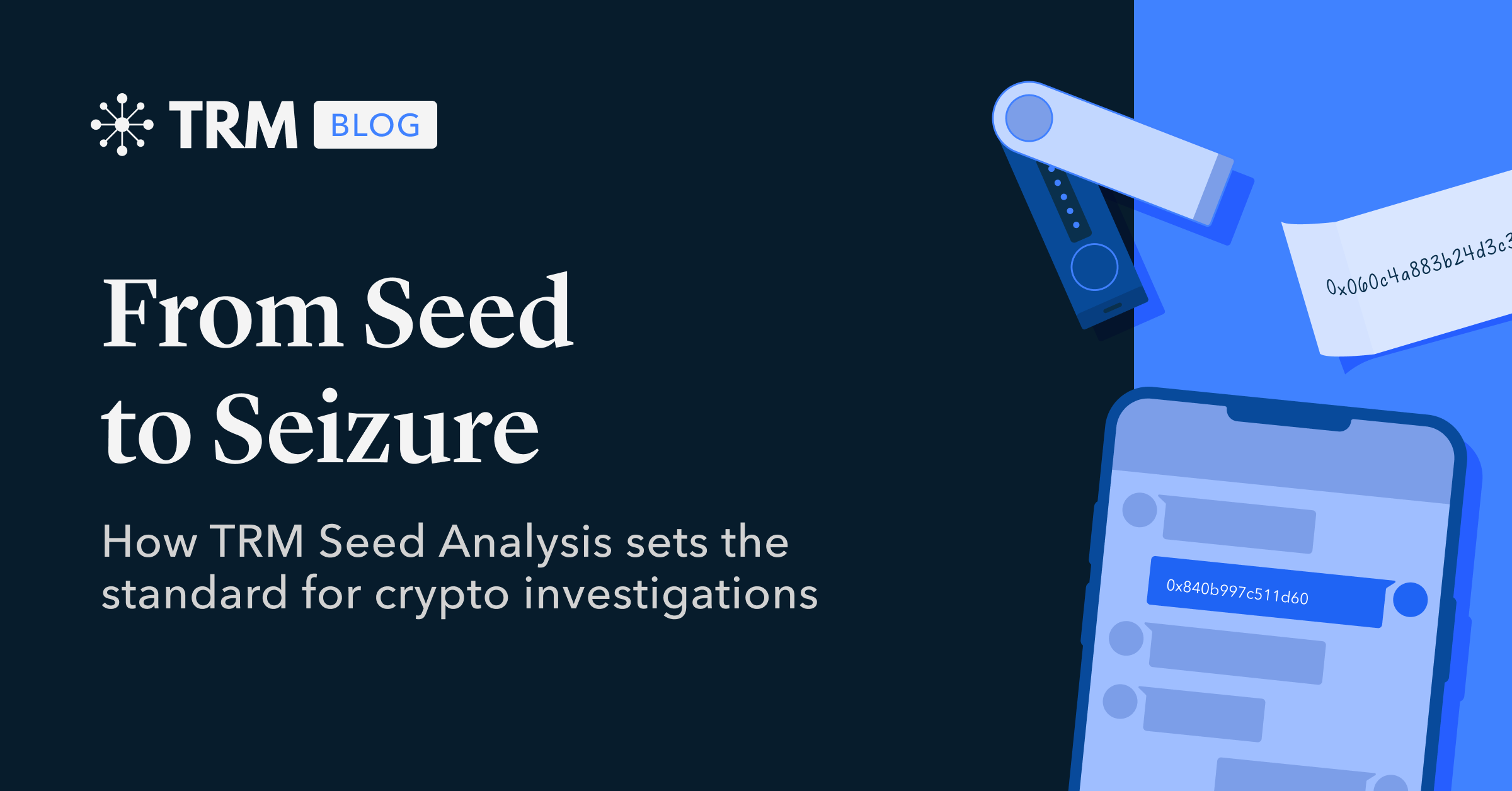 From Seed to Seizure: How TRM Seed Analysis Sets the Standard for Crypto Investigations