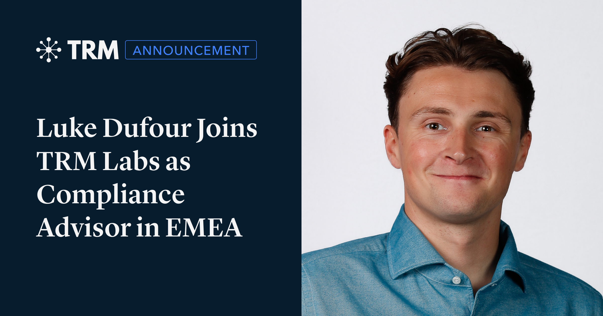 Luke Dufour Joins TRM Labs as Compliance Advisor in EMEA