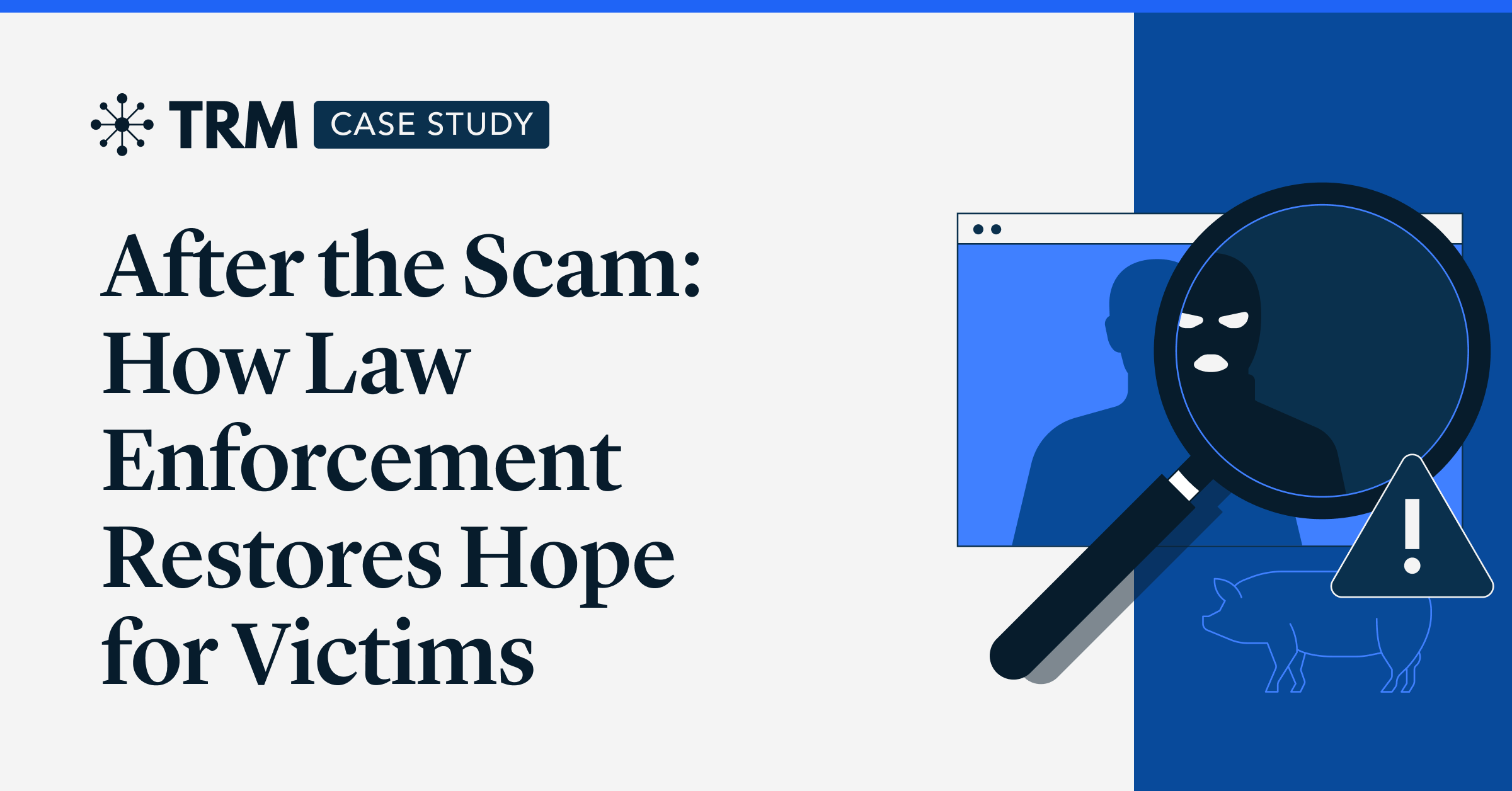 After The Scam: How Law Enforcement Restores Hope For Victims | TRM Labs