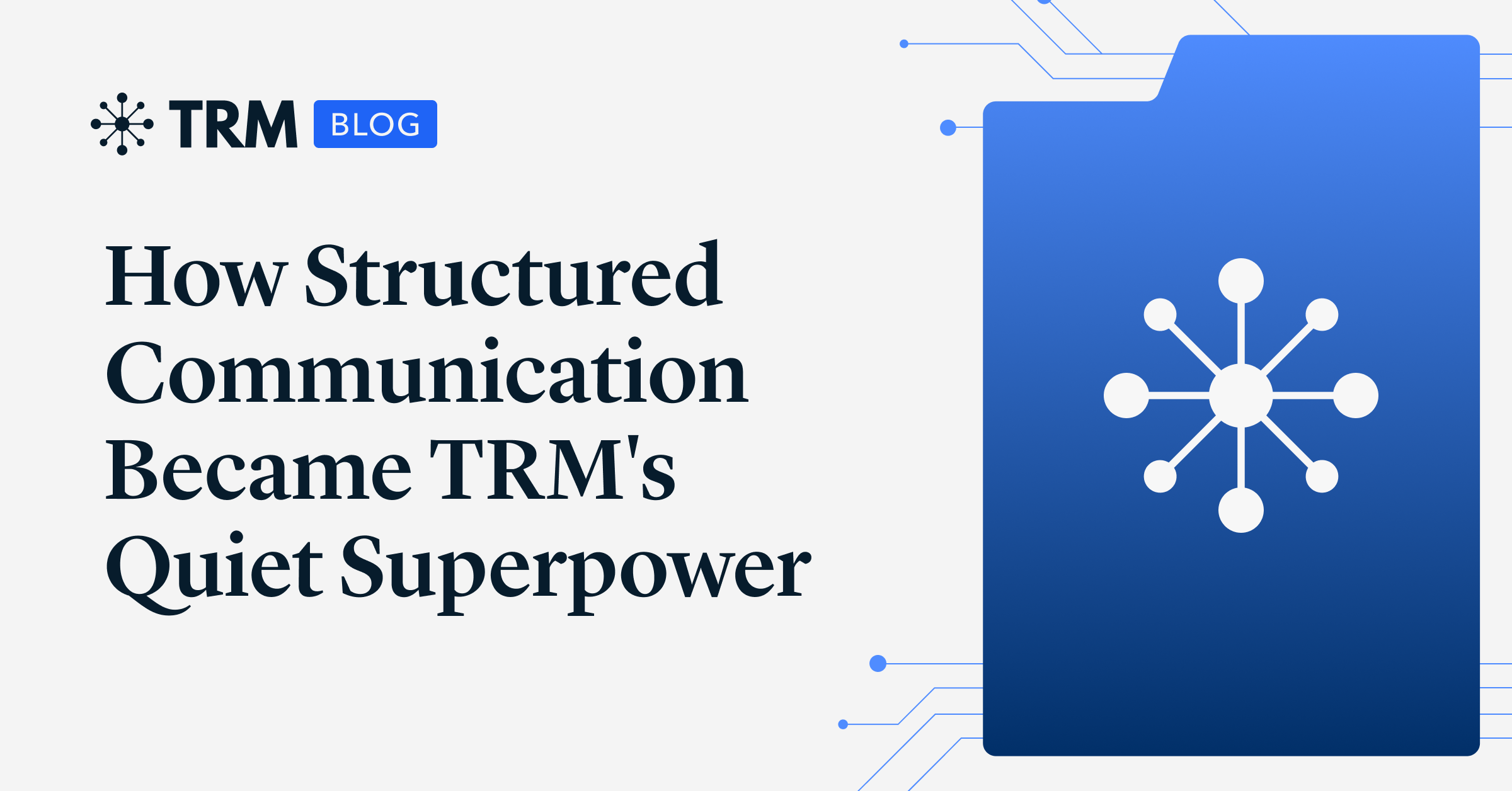 How Structured Communication Became TRM's Quiet Superpower