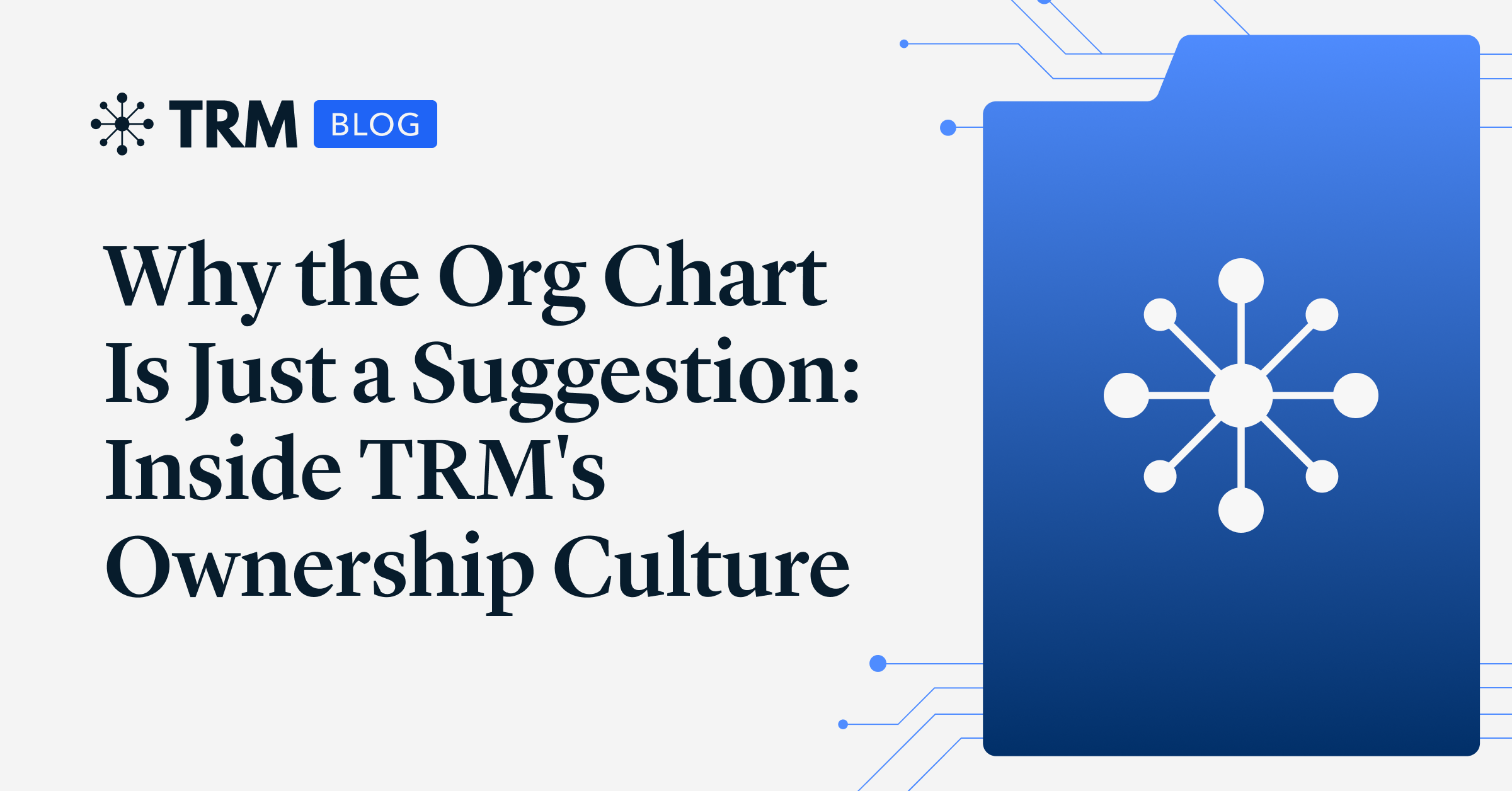 Why the Org Chart Is Just a Suggestion: Inside TRM's Ownership Culture