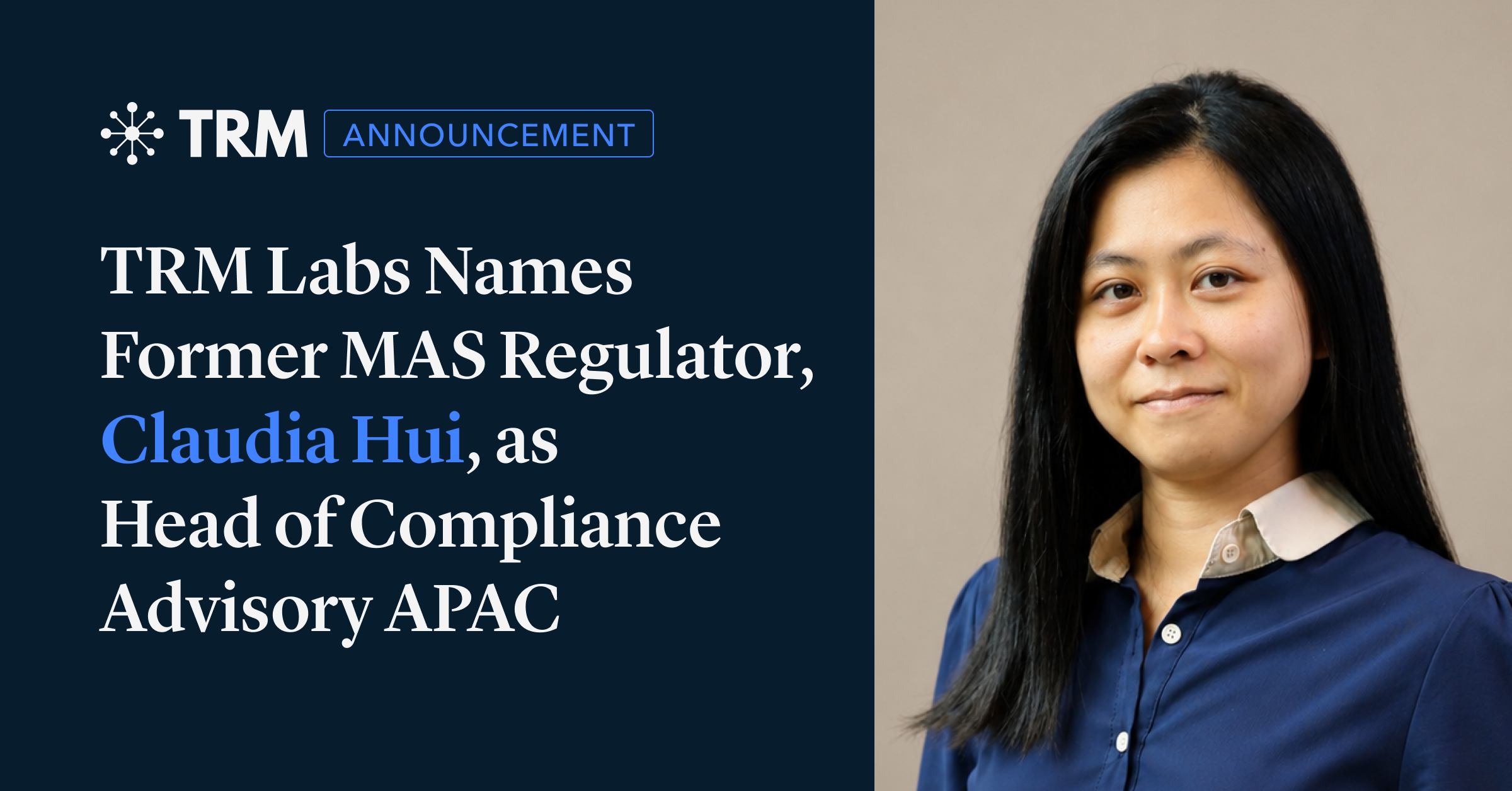 TRM Labs Names Former MAS Regulator, Claudia Hui, as Head of Compliance Advisory APAC