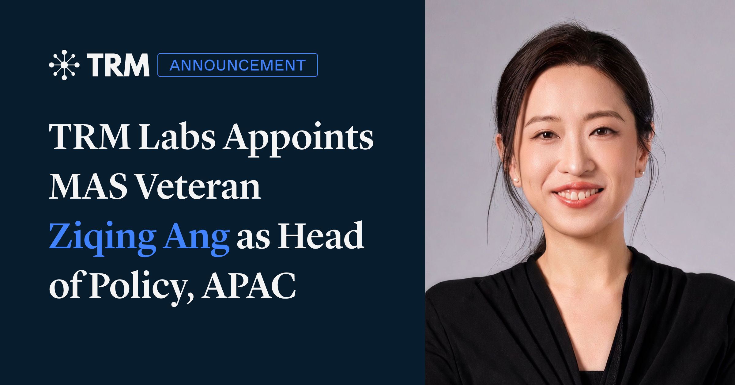 ‍TRM Labs Appoints MAS veteran Ziqing Ang as Head of Policy, APAC