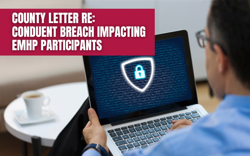 COUNTY LETTER RE: CONDUENT BREACH IMPACTING EMHP PARTICIPANTS 