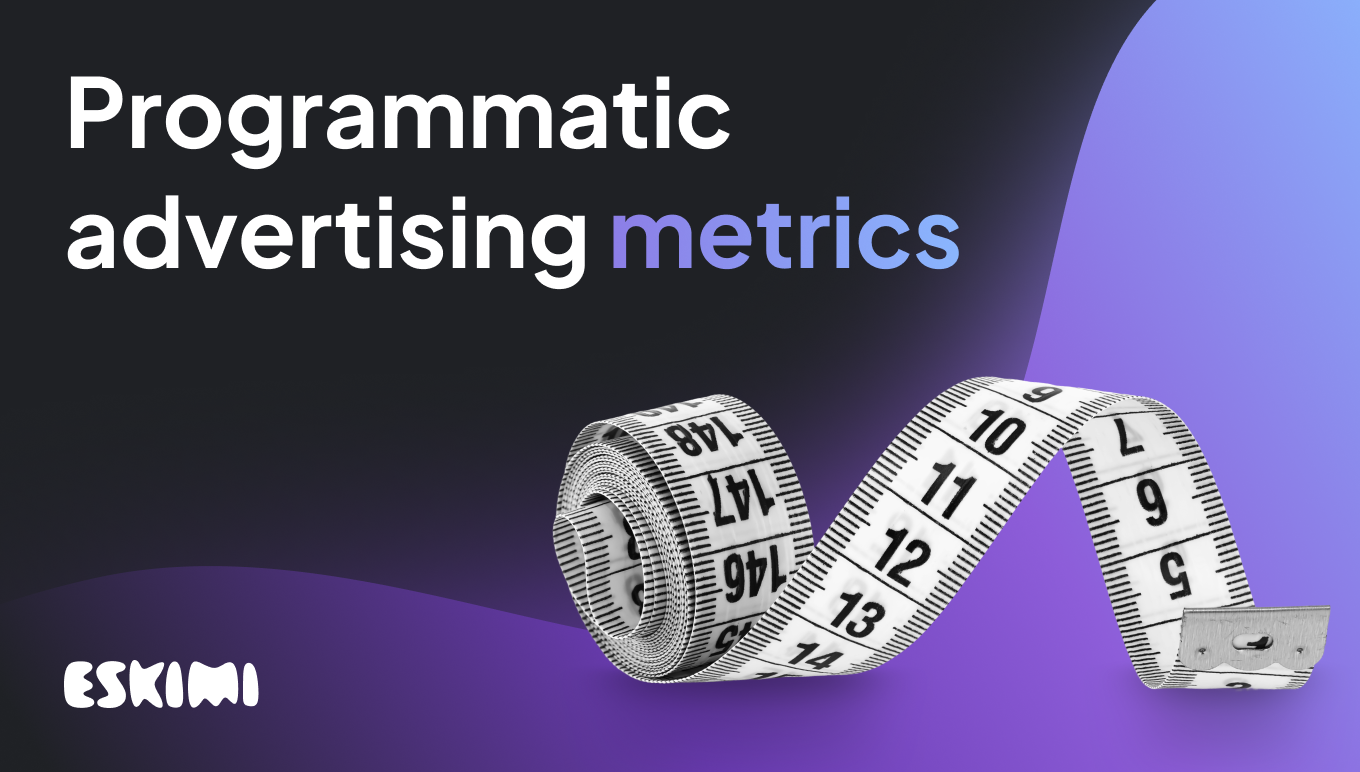 Programmatic advertising metrics: Everything you need to know