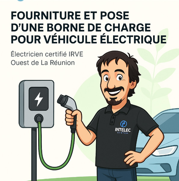 borne de recharge électrique, installation IRVE, électricien Intelec System IO, véhicule électrique, recharge voiture électrique, borne à domicile, borne entreprise, IRVE La Réunion.