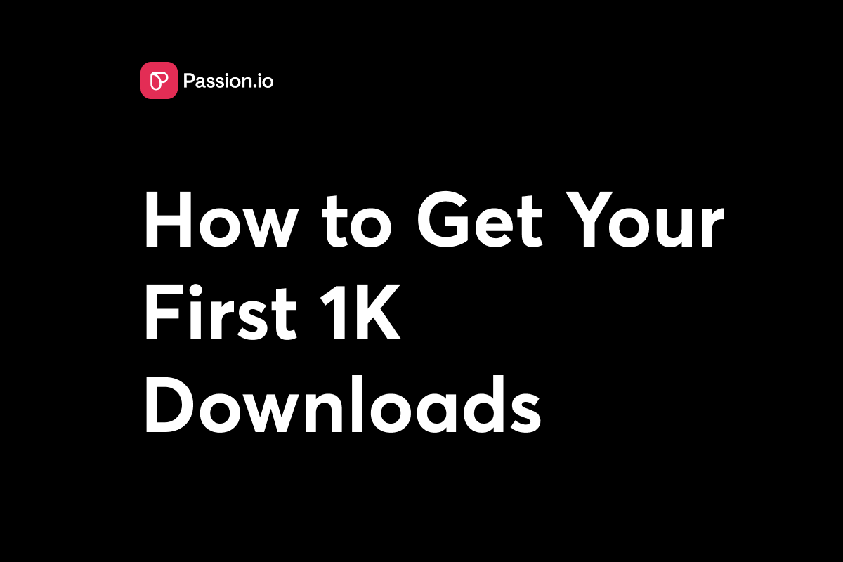 Get your first 1,000 downloads