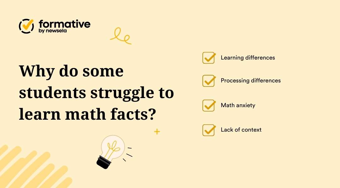 Who do some students struggle to learn math facts?: Learning differences, Processing differences, Math anxiety, Lack of context