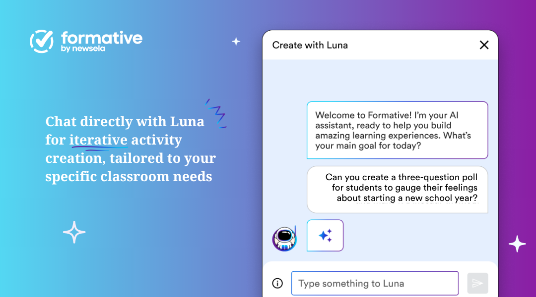 "Screenshot showing a chat conversation with Luna, the AI assistant in Formative by Newsela. A user asks Luna to create a three-question poll to gauge student feelings about a new school year, demonstrating how teachers can use the AI assistant for iterative and tailored activity creation."
