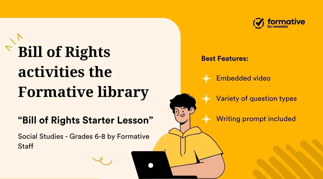 An animated slide promoting "Bill of Rights activities the Formative library" with a cartoon student at a laptop. The specific activity is "Bill of Rights Starter Lesson" for Social Studies, grades 6-8. The best features listed are: embedded video, variety of question types, and writing prompt included.