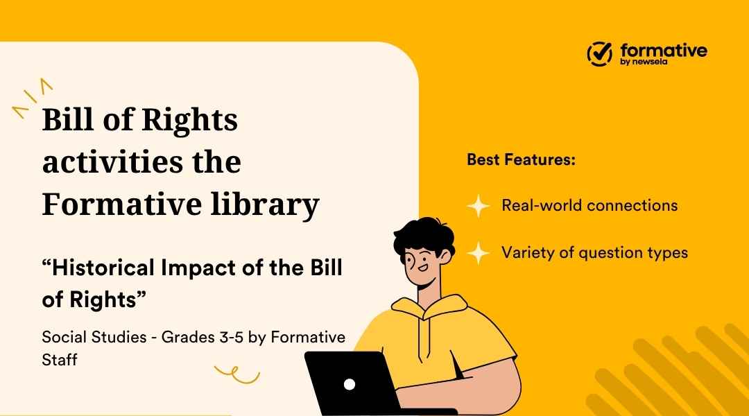 An animated slide promoting "Bill of Rights activities the Formative library" with a cartoon student at a laptop. The specific activity is "Historical Impact of the Bill of Rights" for Social Studies, grades 3-5. The best features listed are: real-world connections and variety of question types.