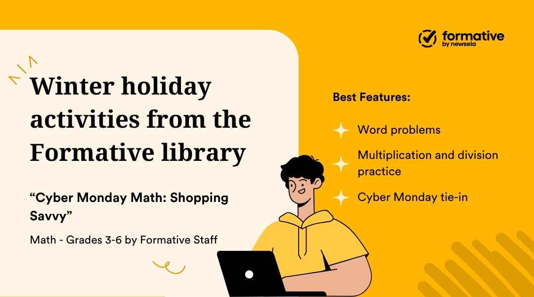 An animated slide promoting "Winter holiday activities from the Formative library." The activity "Cyber Monday Math: Shopping Savvy" (Math, Grades 3-6) highlights best features: word problems, multiplication and division practice, and Cyber Monday tie-in.