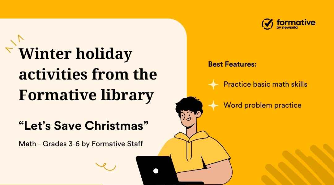 An animated slide promoting "Winter holiday activities from the Formative library." The activity "Let's Save Christmas" (Math, Grades 3-6) highlights best features: practice basic math skills and word problem practice.