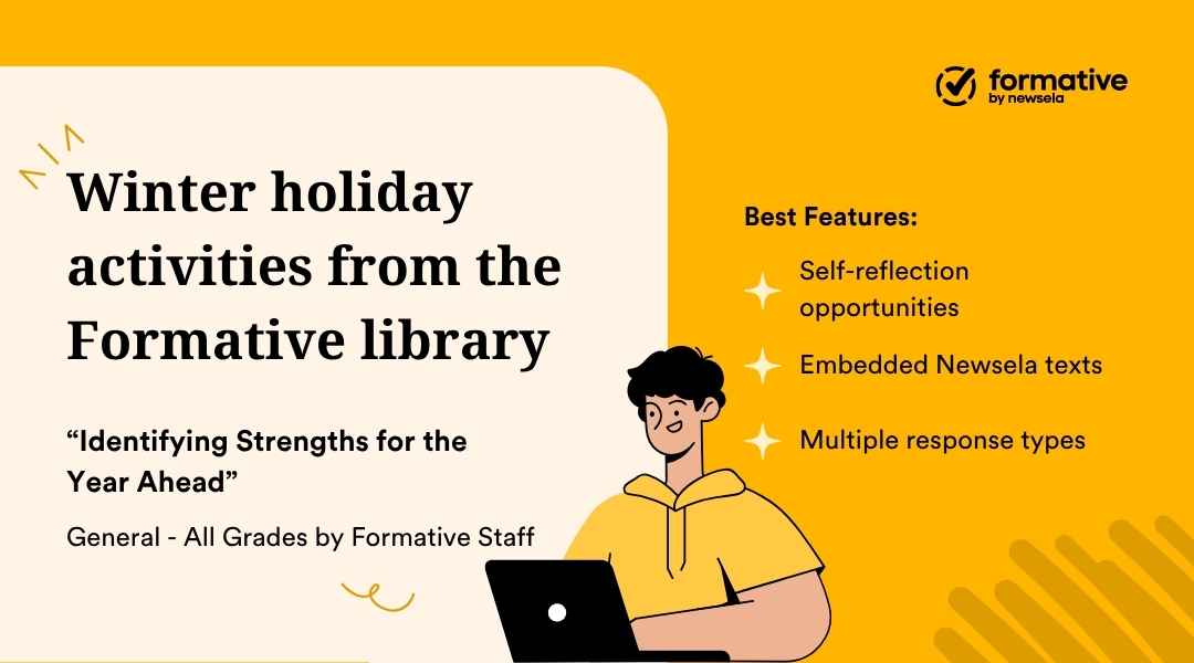 An animated slide promoting "Winter holiday activities from the Formative library." The activity "Identifying Strengths for the Year Ahead" (General, All Grades) highlights best features: self-reflection opportunities, embedded Newsela texts, and multiple response types.