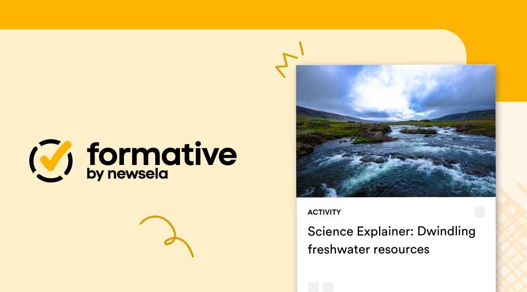 A Formative by Newsela activity slide titled "Science Explainer: Dwindling freshwater resources," featuring a photo of a rushing river under a cloudy sky.