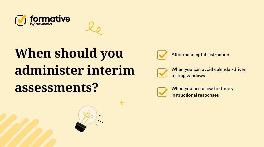 Instructional guide on timing for interim assessments, recommending administration after meaningful instruction, avoiding calendar-driven windows, and allowing for timely instructional responses.