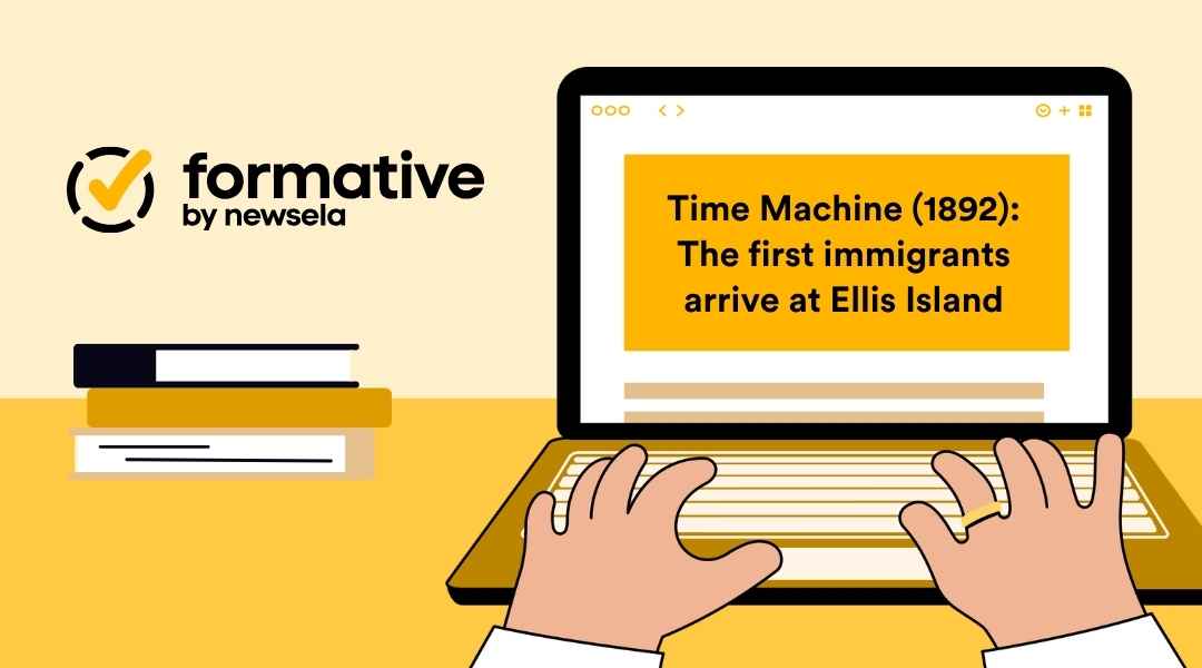 Educational graphic showing a person's hands on a laptop keyboard; the screen features a Newsela Time Machine lesson titled "1892: The first immigrants arrive at Ellis Island."