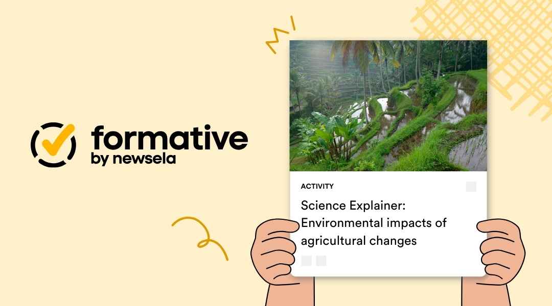 Formative by Newsela Science Explainer titled "Environmental impacts of agricultural changes," featuring an image of lush green terraced rice fields in a tropical region.