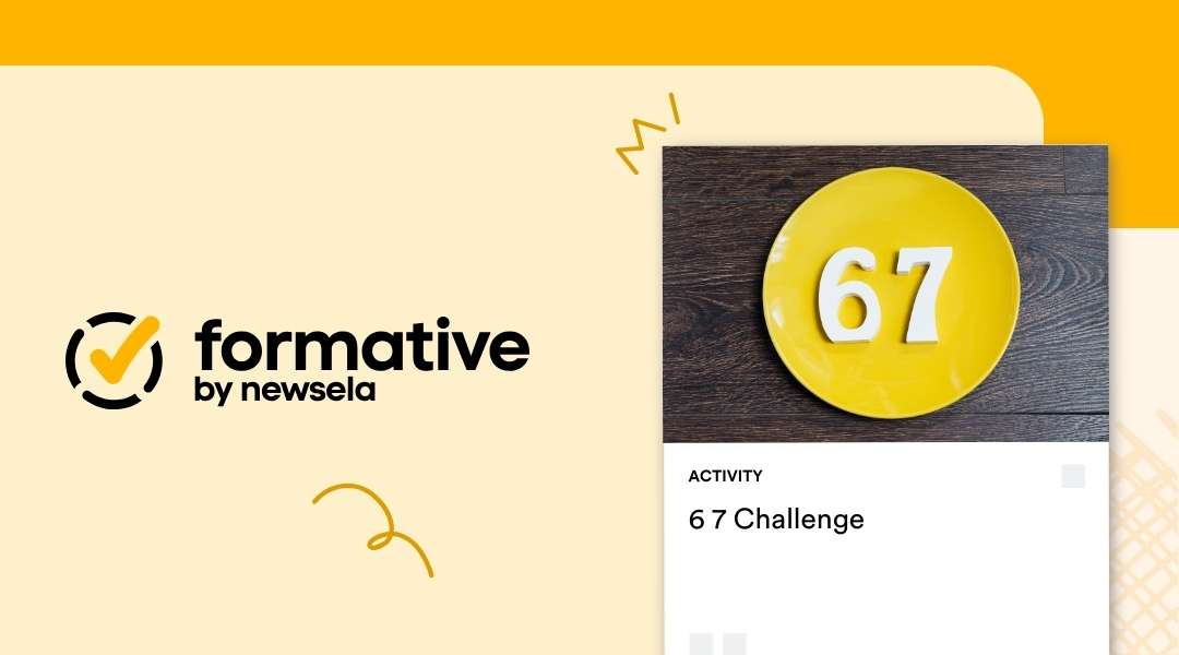 Formative by Newsela activity card titled "6 7 Challenge" featuring a top-down view of a bright yellow plate with the number 67 resting on a dark wood surface.