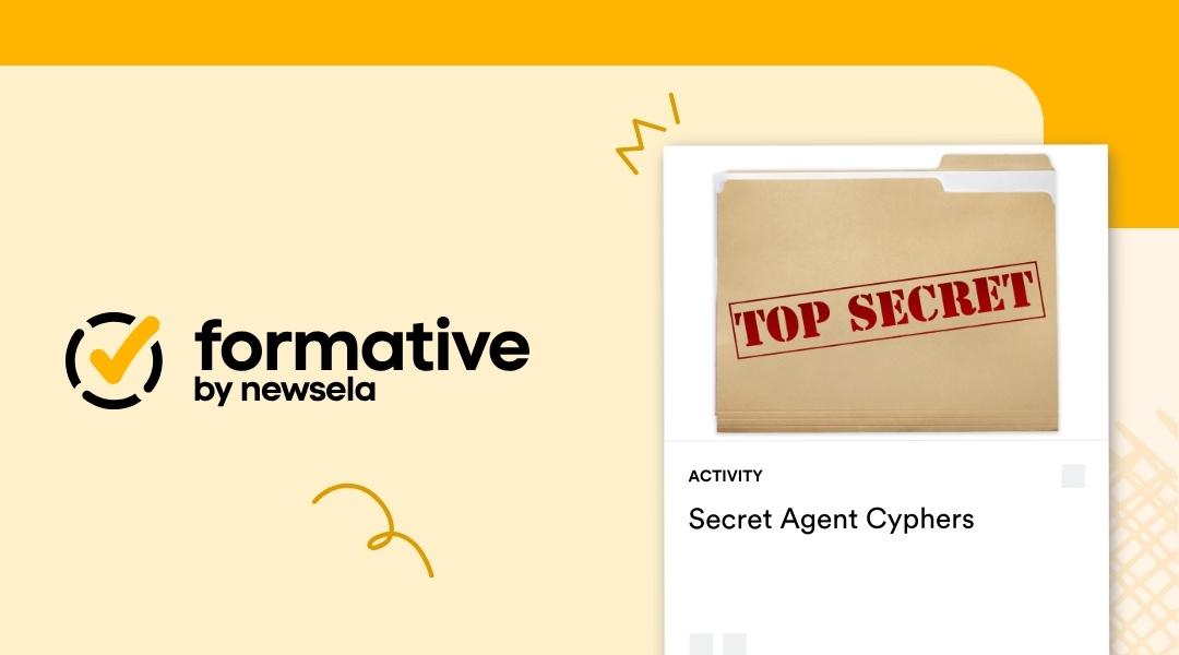 Formative by Newsela activity card titled "Secret Agent Cyphers" featuring a graphic of a tan manila folder stamped with the words "TOP SECRET" in red.