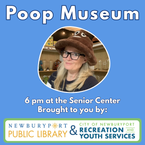 The Poop Museum with poop expert Susie Maguire, free and open to all, at the Senior Community Center 