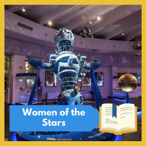 VIRTUAL -- Women of the Stars: An exploration of the lives and accomplishments of 12 remarkable women astronomers, free and open to all