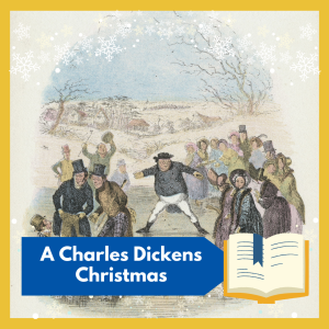 VIRTUAL -- "A Charles Dickens Christmas" -- a celebration and exploration of Dickens' many Christmas stories and novellas, free and open to all