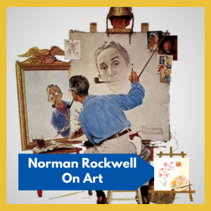 VIRTUAL -- "Norman Rockwell On Art", presented by Jane Oneail, educator and independent art historian -- free and open to all