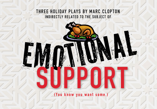 Emotional Support: Three Holiday plays by Marc Clopton: Thanksgiving Prayer  - Reclaiming Wonderment - Robots, Skates and a Thing or Two