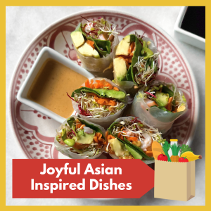 VIRTUAL -- "Joyful Asian-Inspired Dishes" -- Let the season inspire you to make new dishes perfect for snacks, lunch, or dinner! free and open to all