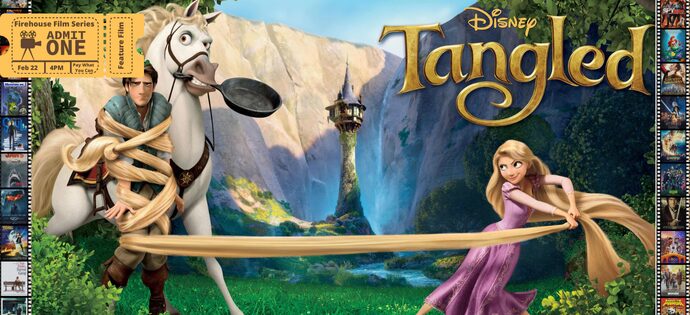 Firehouse Film Series: Tangled :  Come dressed as your favorite characters and explore the magic of TANGLED.  All tickets | Pay What You Can
